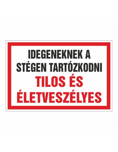 Figyelmeztető tábla idegeneknek a stégen tartózkodni tilos és életveszélyes szöveggel