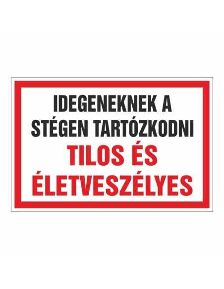 IDEGENEKNEK A STÉGEN TARTÓZKODNI TILOS ÉS  ÉLETVESZÉLYES