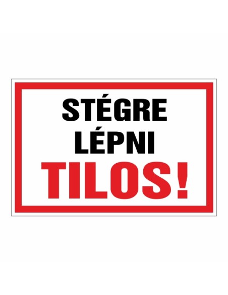 STÉGRE LÉPNI TILOS!