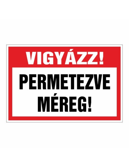 VIGYÁZZ! PERMETEZVE! MÉREG!