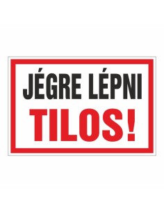 JÉGRE LÉPNI TILOS!
