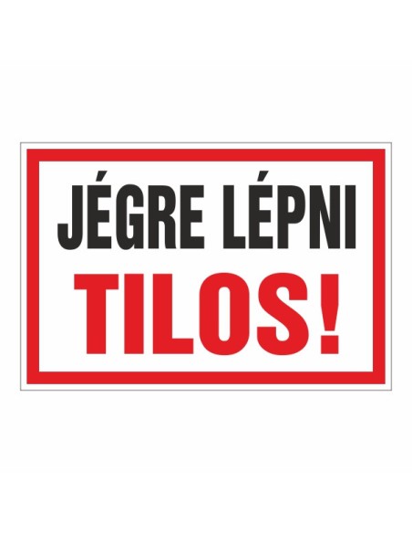JÉGRE LÉPNI TILOS!