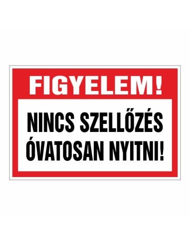 Figyelem! Nincs szellőzés óvatosan nyitni veszélyre figyelmeztető tábla piros-fehér-fekete színben