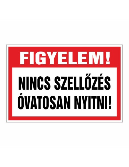 FIGYELEM! NINCS SZELLŐZÉS ÓVATOSAN NYITNI!