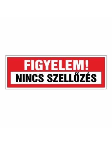 Figyelem! Nincs szellőzés piros-fehér figyelmeztető tábla