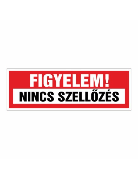 FIGYELEM! NINCS SZELLŐZÉS
