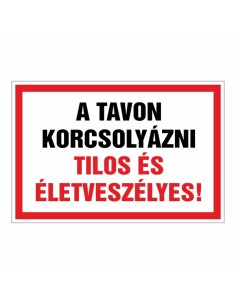 A TAVON KORCSOLYÁZNI TILOS ÉS ÉLETVESZÉLYES!
