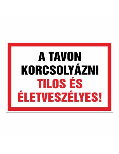 Figyelmeztető tábla a tavon való korcsolyázás tilalmáról, piros-fehér színű