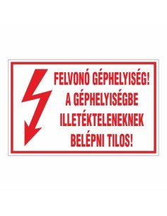 FELVONÓ GÉPHELYISÉG! A GÉPHELYISÉGBE ILLETÉKTELENEKNEK BELÉPNI TILOS!