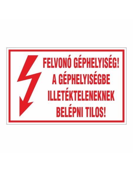 FELVONÓ GÉPHELYISÉG! A GÉPHELYISÉGBE ILLETÉKTELENEKNEK BELÉPNI TILOS!